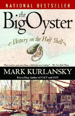 La grande huître : L'histoire en demi-coquille - The Big Oyster: History on the Half Shell