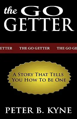 L'homme qui va de l'avant : Une histoire qui vous dit comment en être un - The Go-Getter: A Story That Tells You How To Be One