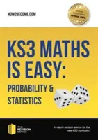 KS3 Maths is Easy : Probability & Statistics. Guide complet pour le nouveau programme KS3 - KS3 Maths is Easy: Probability & Statistics. Complete Guidance for the New KS3 Curriculum