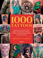 1000 Tattoos : Les nouveaux motifs les plus créatifs des meilleurs tatoueurs du monde et de ceux qui montent en puissance - 1000 Tattoos: The Most Creative New Designs from the World's Leading and Up-And-Coming Tattoo Artists