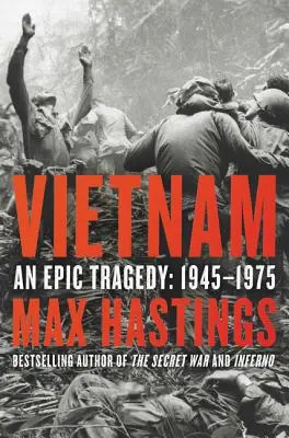 Le Viêt Nam : Une tragédie épique, 1945-1975 - Vietnam: An Epic Tragedy, 1945-1975