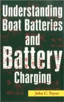 Comprendre les batteries de bateau et la charge des batteries - Understanding Boat Batteries and Battery Charging