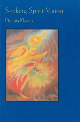 À la recherche de la vision de l'esprit : Essais sur le développement de l'imagination - Seeking Spirit Vision: Essays on Developing Imagination