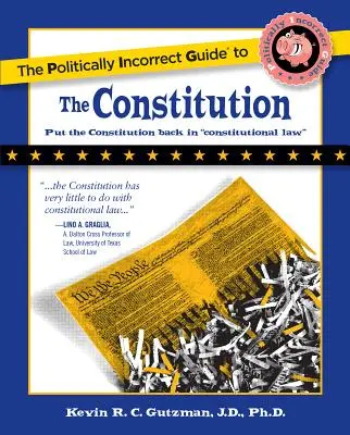 Le guide politiquement incorrect de la Constitution - The Politically Incorrect Guide to the Constitution