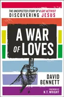 Une guerre d'amour : L'histoire inattendue d'un activiste gay découvrant Jésus - A War of Loves: The Unexpected Story of a Gay Activist Discovering Jesus