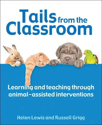 Les queues de la salle de classe : Apprendre et enseigner grâce aux interventions assistées par les animaux - Tails from the Classroom: Learning and Teaching Through Animal-Assisted Interventions