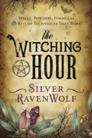 The Witching Hour : Spells, Powders, Formulas, and Witchy Techniques That Work (L'heure de la sorcellerie : sorts, poudres, formules et techniques de sorcellerie qui marchent) - The Witching Hour: Spells, Powders, Formulas, and Witchy Techniques That Work