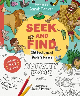Cherche et trouve : Livre d'activités sur l'Ancien Testament : Découvrez tout sur notre Dieu étonnant ! - Seek and Find: Old Testament Activity Book: Discover All about Our Amazing God!