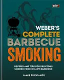 Weber's Complete BBQ Smoking - Recettes et conseils pour de délicieux plats fumés sur n'importe quel barbecue. - Weber's Complete BBQ Smoking - Recipes and tips for delicious smoked food on any barbecue