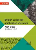 Collins GCSE English Language and English Literature for Aqa : Core Student Book - Collins GCSE English Language and English Literature for Aqa: Core Student Book