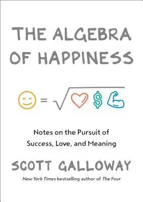 L'algèbre du bonheur : Notes sur la poursuite du succès, de l'amour et du sens - The Algebra of Happiness: Notes on the Pursuit of Success, Love, and Meaning