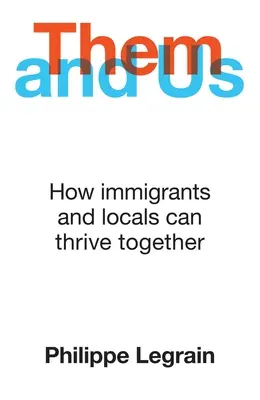 Eux et nous : Comment les immigrés et les locaux peuvent prospérer ensemble - Them and Us: How Immigrants and Locals Can Thrive Together