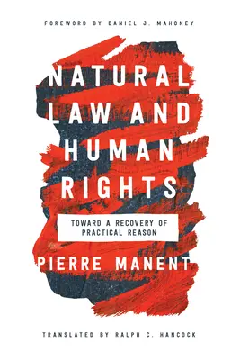 Droit naturel et droits de l'homme : Vers un rétablissement de la raison pratique - Natural Law and Human Rights: Toward a Recovery of Practical Reason