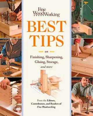 Fine Woodworking Les meilleurs conseils pour la finition, l'affûtage, le collage, le rangement, etc. - Fine Woodworking Best Tips on Finishing, Sharpening, Gluing, Storage, and More