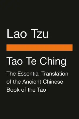 Tao Te Ching : La traduction essentielle de l'ancien livre chinois du Tao (Penguin Classics Deluxe Edition) - Tao Te Ching: The Essential Translation of the Ancient Chinese Book of the Tao (Penguin Classics Deluxe Edition)