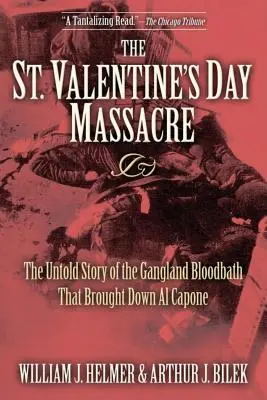 Le massacre de la Saint-Valentin : L'histoire inédite du bain de sang du Gangland qui a fait tomber Al Capone - The St. Valentine's Day Massacre: The Untold Story of the Gangland Bloodbath That Brought Down Al Capone