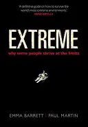 Extrême : pourquoi certaines personnes s'épanouissent dans les limites du possible - Extreme: Why Some People Thrive at the Limits