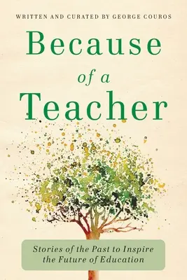 À cause d'un professeur : Histoires du passé pour inspirer l'avenir de l'éducation - Because of a Teacher: Stories of the Past to Inspire the Future of Education