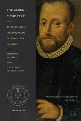 La glose et le texte : William Perkins : Interpréter l'Écriture avec l'Écriture - The Gloss and the Text: William Perkins on Interpreting Scripture with Scripture