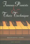 Les pianistes célèbres et leur technique, nouvelle édition - Famous Pianists and Their Technique, New Edition