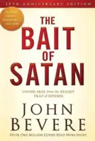 L'appât de Satan : Vivre libre du piège mortel de l'offense - The Bait of Satan: Living Free from the Deadly Trap of Offense