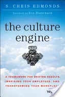 Le moteur de la culture : Un cadre pour obtenir des résultats, inspirer vos employés et transformer votre lieu de travail - The Culture Engine: A Framework for Driving Results, Inspiring Your Employees, and Transforming Your Workplace