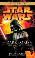 Le Seigneur des Ténèbres : Star Wars Legends : L'ascension de Dark Vador - Dark Lord: Star Wars Legends: The Rise of Darth Vader