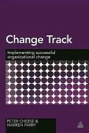 Grand changement, meilleure voie : Gérer avec succès le changement organisationnel grâce à la sagesse, à l'analyse et à la perspicacité - Big Change, Best Path: Successfully Managing Organizational Change with Wisdom, Analytics and Insight