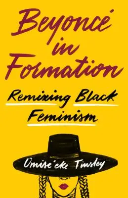 Beyonc en formation : Remixer le féminisme noir - Beyonc in Formation: Remixing Black Feminism