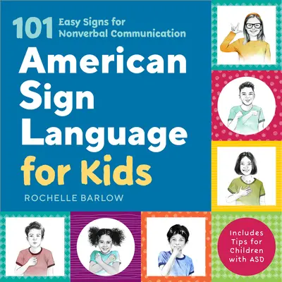 La langue des signes américaine pour les enfants : 101 signes faciles pour la communication non verbale - American Sign Language for Kids: 101 Easy Signs for Nonverbal Communication