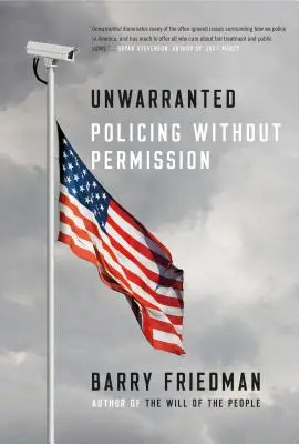 Non justifié : Le maintien de l'ordre sans permission - Unwarranted: Policing Without Permission