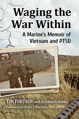 Waging the War Within : Les mémoires d'un marine sur le Vietnam et le syndrome de stress post-traumatique - Waging the War Within: A Marine's Memoir of Vietnam and Ptsd