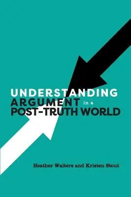Comprendre l'argumentation dans un monde de post-vérité - Understanding Argument in a Post-Truth World