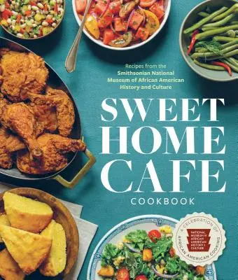 Le livre de cuisine du Sweet Home Cafe : Une célébration de la cuisine afro-américaine - Sweet Home Cafe Cookbook: A Celebration of African American Cooking