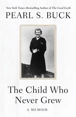 L'enfant qui n'a jamais grandi : un mémoire - The Child Who Never Grew: A Memoir