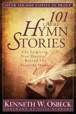 101 histoires d'hymnes : Les histoires vraies et inspirantes qui se cachent derrière 101 hymnes préférés - 101 More Hymn Stories: The Inspiring True Stories Behind 101 Favorite Hymns