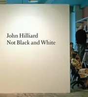 John Hilliard : Pas de noir ni de blanc - John Hilliard: Not Black and White