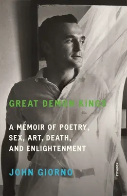 Les grands rois démons : Un mémoire sur la poésie, le sexe, l'art, la mort et l'illumination - Great Demon Kings: A Memoir of Poetry, Sex, Art, Death, and Enlightenment