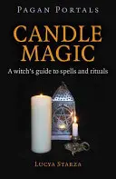 Portails païens - La magie des bougies : un guide de sorts et de rituels pour les sorcières - Pagan Portals - Candle Magic: A Witch's Guide to Spells and Rituals