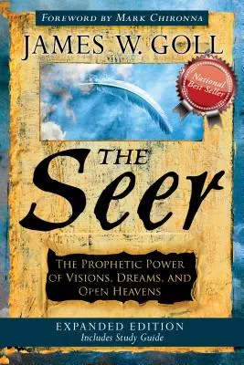 Le voyant : Le pouvoir prophétique des visions, des rêves et des cieux ouverts - The Seer: The Prophetic Power of Visions, Dreams, and Open Heavens