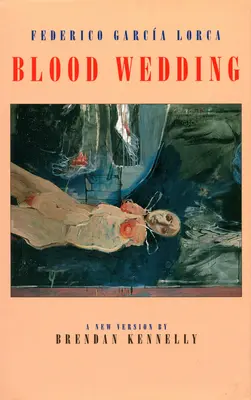 Blood Wedding : Bodas de Sangre - Blood Wedding: Bodas de Sangre