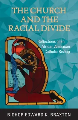 L'Église et la fracture raciale : Réflexions d'un évêque catholique afro-américain - The Church and the Racial Divide: Reflections of an African American Catholic Bishop