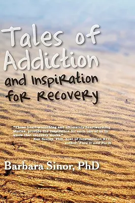 Histoires de dépendance et inspiration pour le rétablissement : Vingt histoires vraies de l'âme - Tales of Addiction and Inspiration for Recovery: Twenty True Stories from the Soul