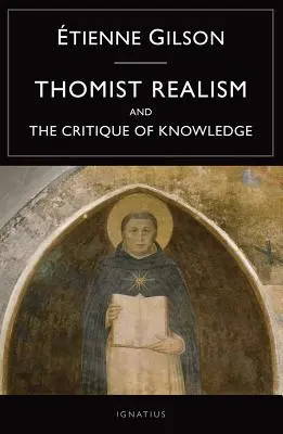 Le réalisme thomiste et la critique de la connaissance - Thomist Realism and the Critique of Knowledge