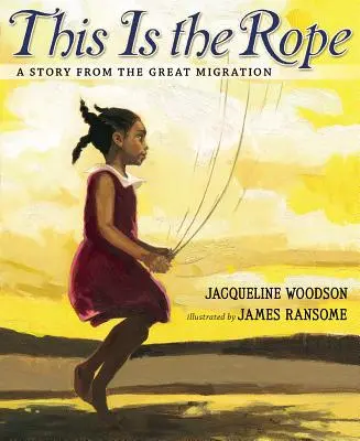 This Is the Rope : A Story from the Great Migration (C'est la corde : une histoire de la grande migration) - This Is the Rope: A Story from the Great Migration