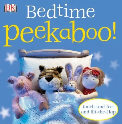 Le livre de l'heure du coucher Peekaboo ! Touchez et sentez et soulevez le rabat - Bedtime Peekaboo!: Touch-And-Feel and Lift-The-Flap