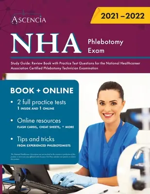 Guide d'étude de l'examen de phlébotomie de la NHA : Guide d'étude de l'examen de phlébotomie de la National Healthcareer Association (NHA) : Livre de révision avec des questions de test pratique pour l'examen de phlébotomiste certifié de la National Healthcareer Association. - NHA Phlebotomy Exam Study Guide: Review Book with Practice Test Questions for the National Healthcareer Association Certified Phlebotomy Technician Ex