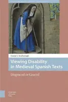 Le handicap dans les textes espagnols médiévaux : Disgracié ou gracié - Viewing Disability in Medieval Spanish Texts: Disgraced or Graced