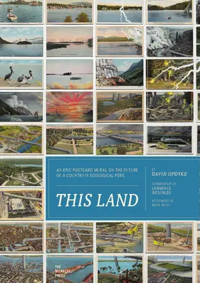 Cette terre : Une fresque épique de cartes postales sur l'avenir d'un pays en péril écologique - This Land: An Epic Postcard Mural on the Future of a Country in Ecological Peril