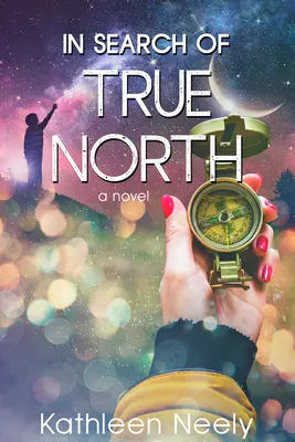 À la recherche du Grand Nord : (Un roman) - In Search of True North: (A Novel)